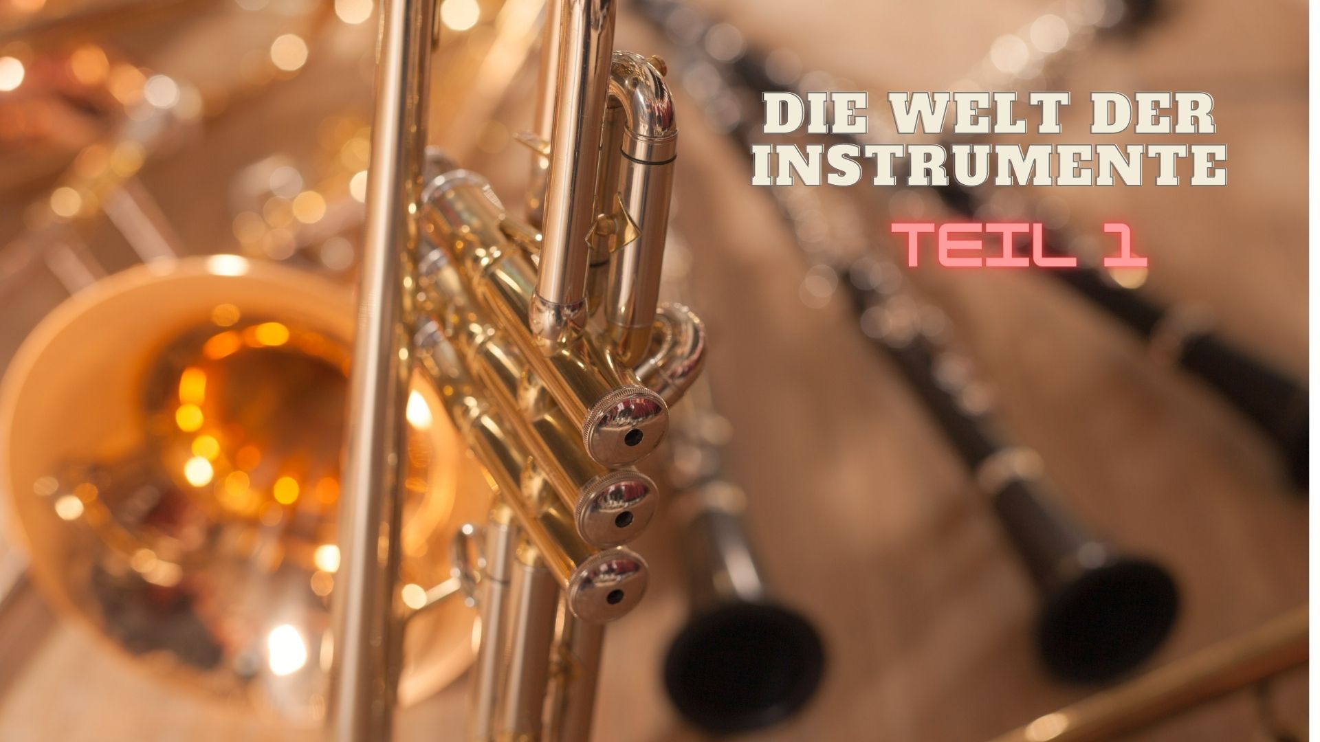 Die Welt der Instrumente – Teil 1 – Blasinstrumente